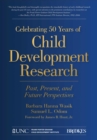Celebrating 50 Years of Child Development Research : Past, Present, and Future Perspectives - eBook