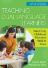Teaching Dual Language Learners : What Early Childhood Educators Need to Know - Book