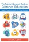 The Special Educator's Guide to Distance Education : Adapting Your Instruction for the Virtual Classroom - Book