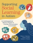 Supporting Social Learning in Autism : An Autobiographical Memory Program to Promote Communication & Connection - Book
