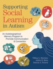 Supporting Social Learning in Autism : An Autobiographical Memory Program to Promote Communication & Connection - eBook