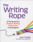 The Writing Rope : A Framework for Explicit Writing Instruction in All Subjects - Book