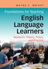 Foundations for Teaching English Language Learners : Research, Theory, Policy, and Practice - eBook