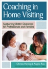 Coaching in Home Visiting : Supporting Better Outcomes for Professionals and Families - Book