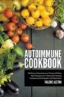 Autoimmune Cookbook : Delicious Autoimmune Protocol Paleo Diet Recipes For Naturally Healing Autoimmune Disease and Disorders - Book