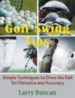 Golf Swing Tips (Large Print) : Simple Techniques to Drive the Ball for Distance and Accuracy - Book