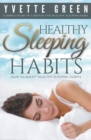 Healthy Sleeping Habits : How to Adopt Healthy Sleeping Habits: A Simple Guide to a Better and Healthy Sleeping Habit - Book