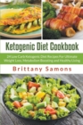 Ketogenic Diet Cookbook : 24 Low Carb Ketogenic Diet Recipes For Ultimate Weight Loss, Metabolism Boosting and Healthy Living - Book