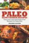 Paleo Slow Cooker Recipes : Easy Low-Carb and Gluten-Free Recipes for Paleo Diet - Book