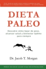 Dieta Paleo : Descubre c?mo bajar de peso, alcanzar salud y bienestar ?ptimo para siempre - Book