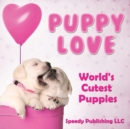 Puppy Love - World's Cutest Puppies - Book