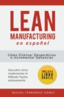 Lean Manufacturing En Espa?ol : C?mo eliminar desperdicios e incrementar ganancias - Book