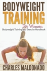 Bodyweight Training for Women : Bodyweight Training and Exercise Handbook - Book