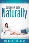 Conceive a Baby Naturally : The Least Expensive But Most Effective Way of Getting Pregnant - Book