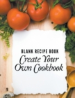 Blank Recipe Book : Create Your Own Cookbook - Book