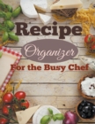 Recipe Organizer For the Busy Chef - Book