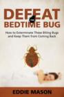 Defeat the Bedtime Bug : How to Exterminate These Biting Bugs and Keep Them from Coming Back - Book