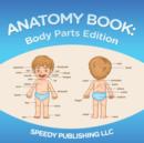 Anatomy Book : Body Parts Edition - Book