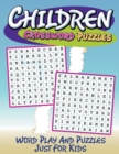 Children Crossword Puzzles : Word Play and Puzzles Just for Kids - Book