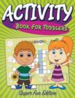Activity Book For Toddlers : Super Fun Edition - Book