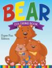 Bear Coloring Book : Super Fun Edition - Book