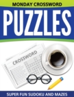Monday Crossword Puzzles : Super Fun Sudoku and Mazes - Book