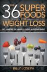 The 36 Superfoods for Weight Loss : Get Started on Healthy Living by Eating Right - Book