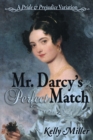 Mr. Darcy's Perfect Match : A Pride and Prejudice Variation - Book