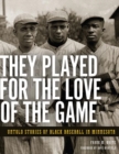 They Played for the Love of the Game : Untold Stories of Black Baseball in Minnesota - eBook