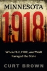 Minnesota, 1918 : When Flu, Fire, and War Ravaged the State - eBook