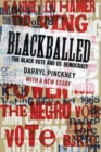 Blackballed : The Black Vote and US Democracy With a New EssayÂ  - Book