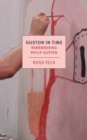 Guston in Time : Remembering Philip Guston - Book