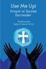 Use Me Up! Prayer of Sacred Surrender - eBook