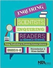 Inquiring Scientists, Inquiring Readers in Middle School : Using Nonfiction to Promote Science Literacy - Book