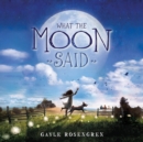 What the Moon Said - eAudiobook