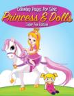 Coloring Pages For Girls : Princess & Dolls Super Fun Edition - Book