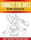 Connect The Dots For Adults : Dot To Dot Fun Edition - Book