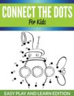 Connect The Dots For Kids : Easy Play and Learn Edition - Book