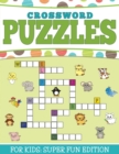 Crossword Puzzles for Kids : Super Fun Edition - Book