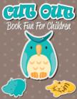 Cut Out Book Fun For Children - Book