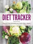 Diet Tracker : Track The Pounds As They Fall Away - Book