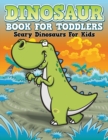 Dinosaur Coloring Book For Toddlers : Scary Dinosaurs For Kids - Book