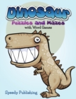 Dinosaur Puzzles and Mazes with Word Games - Book
