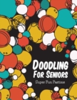 Doodling for Seniors : Super Fun Pastime - Book
