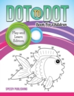 Dot to Dot Book for Children : Play and Learn Edition - Book
