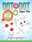 Dot to Dot Super Fun : Play and Learn - Book