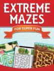 Extreme Mazes For Super Fun - Book