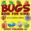 Bugs Book For Kids : It's a Bugs World - Book