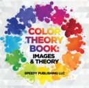 Color Theory Book : Images & Theory - Book