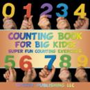 Counting Book For Big Kids : Super Fun Counting Exercises - Book